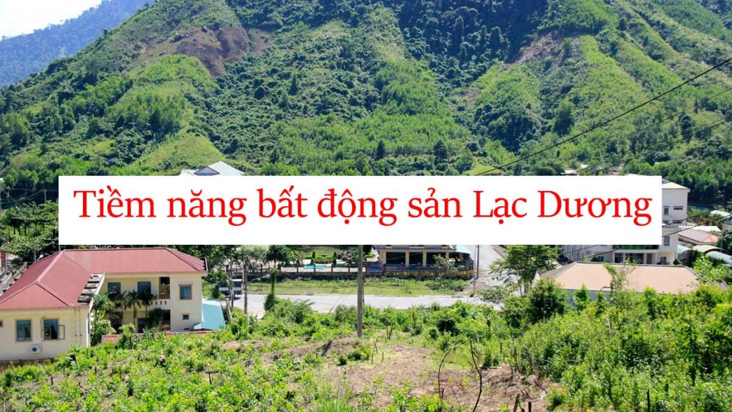 CHARM RESORT LẠC DƯƠNG Tiem nang bat dong san Lac Duong - CHARM RESORT LẠC DƯƠNG